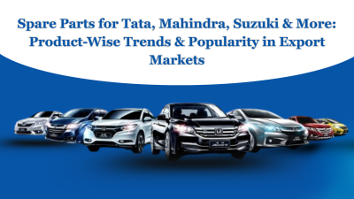 Spare Parts for Tata, Mahindra, Suzuki & More: Product-Wise Trends & Popularity in Export Markets